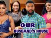 OUR HUSBAND’S HOUSE